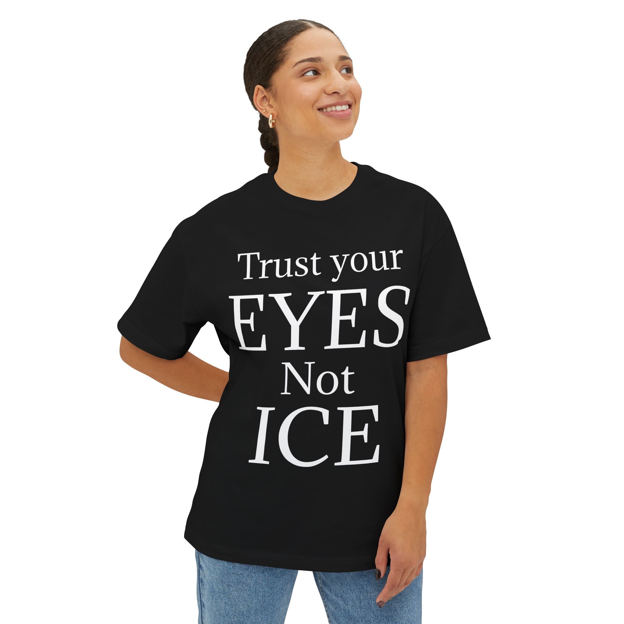 TRUST YOUR EYES NOT ICE DARK Unisex Oversized Boxy Tee